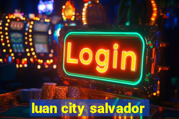 luan city salvador